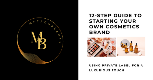 12-Step Guide to Starting Your Own Cosmetics Brand using Private Label Manufacturing