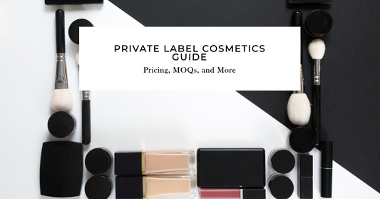 Ultimate Guide to Private Label Cosmetics: Pricing, MOQs, and More