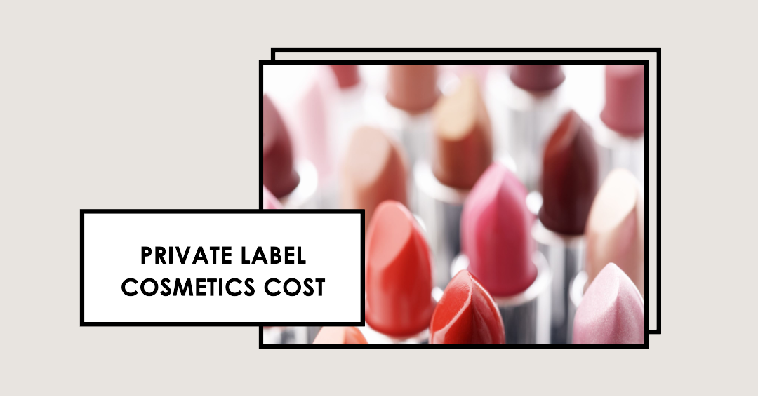 how much does private label cosmetics cost by MetaCNBeauty
